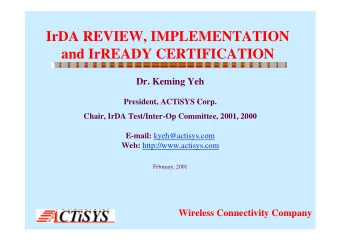 IrDA REVIEW, IMPLEMENTATION  and IrREADY CERTIFICATION  Dr. Keming Yeh  President, ACTiSYS Corp.