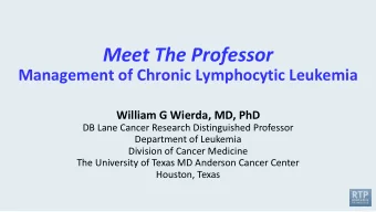 Meet The Professor  Management of Chronic Lymphocytic Leukemia  William G Wierda, MD, PhD  DB Lane