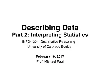 Describing Data  Part 2: Interpreting Statistics  INFO-1301, Quantitative Reasoning 1  University