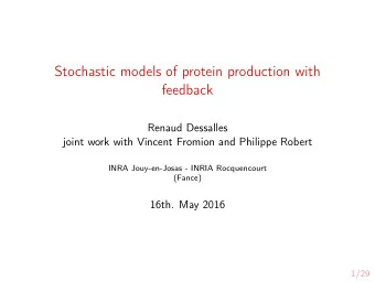 Stochastic models of protein production with  feedback  Renaud Dessalles  joint work with Vincent
