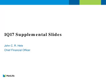 1Q17 Supplem ental Slides  John C. R. Hele  Chief Financial Officer  Table of Contents  Page