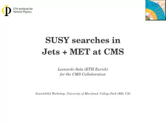SUSY searches in  Jets + MET at CMS  Leonardo Sala (ETH Zurich)  for the CMS Collaboration