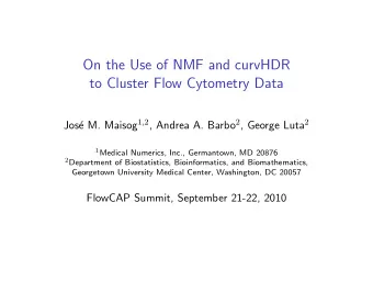 On the Use of NMF and curvHDR  to Cluster Flow Cytometry Data e M. Maisog 1,2 , Andrea A. Barbo 2 ,