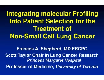 Integrating mol  Integrating mol  ecular Profiling  ecular Profiling  Into Patient Se  election for