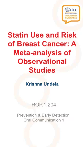 Statin Use and Risk  of Breast Cancer: A  Meta-analysis of  Observational  Studies  Krishna Undela