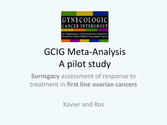 GCIG Meta-Analysis  A pilot study Surrogacy assessment of response to treatment in first line