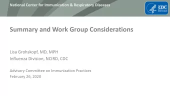 Summary and Work Group Considerations  Lisa Grohskopf, MD, MPH  Influenza Division, NCIRD, CDC
