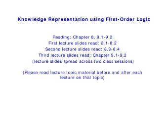 Know ledge Representation using First-Order Logic  Reading:  Chapter 8, 9.1-9.2  First lecture