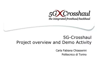 5G-Crosshaul  Project overview and Demo Activity  Carla Fabiana Chiasserini  Politecnico di Torino