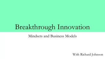 Breakthrough Innovation  Mindsets and Business Models  With Richard Johnson  Which living