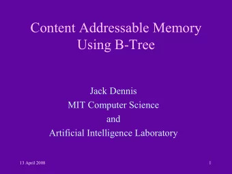 Content Addressable Memory  Using B-Tree  Jack Dennis  MIT Computer Science  and  Artificial