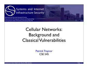 Cellular Networks:  Background and  Classical  Vulnerabilities  Patrick Traynor  CSE 545  Systems