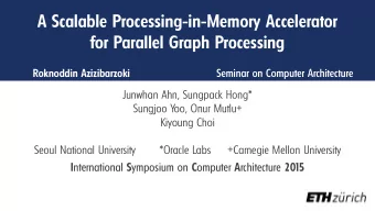 A Scalable Processing-in-Memory Accelerator  for Parallel Graph Processing  Seminar on Computer