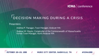 DECISION MAKING DURING A CRISIS  Presenters:  Andrew P.  . Fla  Flanagan, Tow  own Manager, Andover