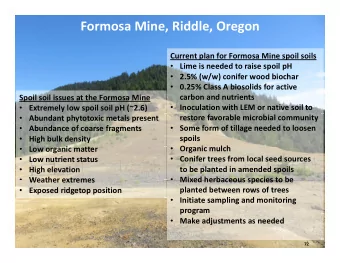Formosa Mine, Riddle, Oregon  Current plan for Formosa Mine spoil soils  Lime is needed to raise