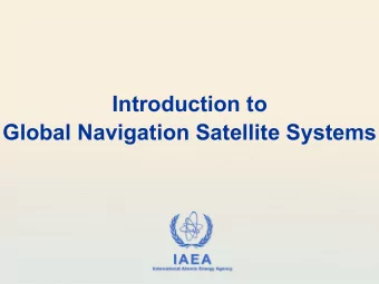 Introduction to  Global Navigation Satellite Systems IAEA  International Atomic Energy Agency
