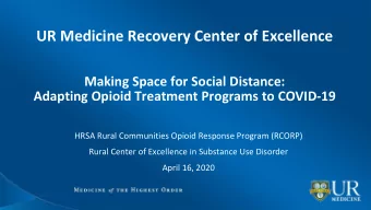 UR Medicine Recovery Center of Excellence  Making Space for Social Distance:  Adapting Opioid