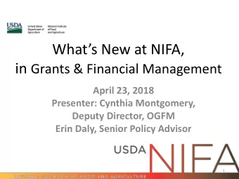 Whats New at NIFA, in Grants &amp; Financial Management  April 23, 2018  Presenter: Cynthia
