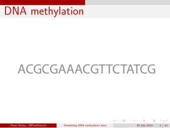 ACGCGAAACGTTCTATCG  Peter Hickey (@PeteHaitch)  Simulating DNA methylation data  10 July 2014  1 /