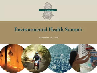 Environmental Health Summit  November 13, 2018 The Sierra Funds Mission  To restore