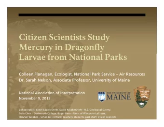 Citizen Scientists Study  Mercury in Dragonfly  Larvae from National Parks  Colleen Flanagan,