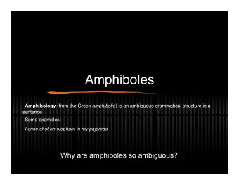 Amphiboles   Amphibology (from the Greek amphibolia ) is an ambiguous grammatical structure in a