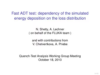 Fast ADT test: dependency of the simulated  energy deposition on the loss distribution  N. Shetty,