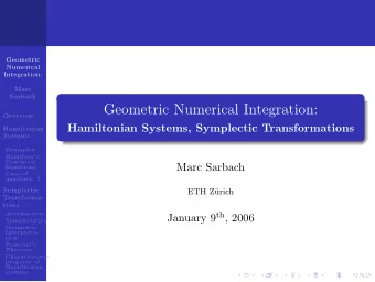Geometric Numerical Integration:  Overview  Hamiltonian Systems, Symplectic Transformations