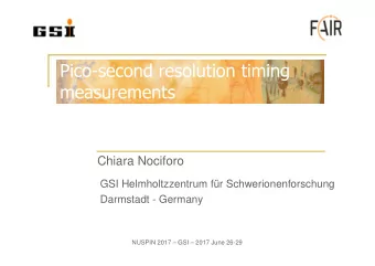 Pico-second resolution timing  measurements  Chiara Nociforo  GSI Helmholtzzentrum fr