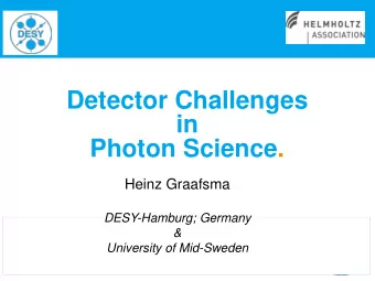 Detector Challenges  in  Photon Science.  Heinz Graafsma  DESY-Hamburg; Germany  &amp;  University