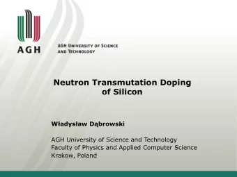 Neutron Transmutation Doping  of Silicon Wadysaw Dbrowski  AGH University of Science and