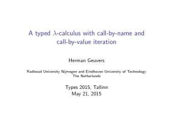 A typed  -calculus with call-by-name and  call-by-value iteration  Herman Geuvers  Radboud