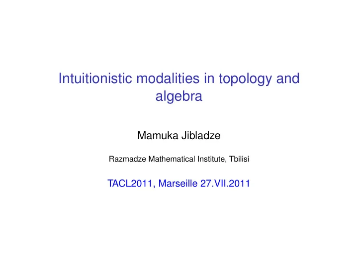 intuitionistic modalities in topology and algebra