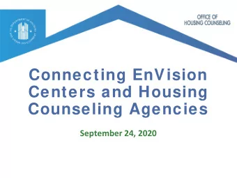 Connecting EnVision  Centers and Housing  Counseling Agencies  September 24, 2020  OFFICE OF