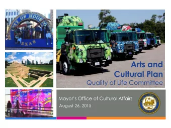 Arts and  Cultural Plan  Quality of Life Committee Mayors Office of Cultural Affairs  August 26,