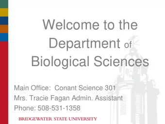 Welcome to the Department of  Biological Sciences  Main Office:  Conant Science 301  Mrs. Tracie