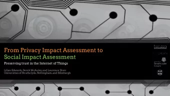 Social Impact Assessment  Preserving trust in the Internet of Things  Lilian Edwards, Derek