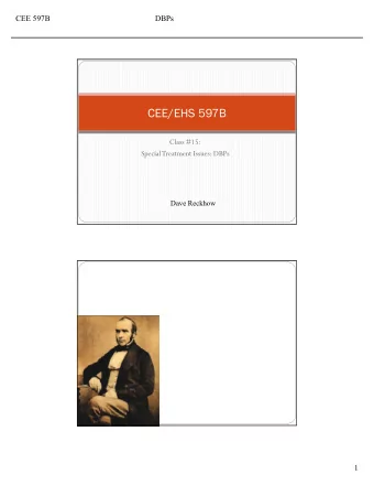 CEE/EHS 597B  Class #15:  Special Treatment Issues: DBPs  Dave Reckhow  2  1  CEE 597B  DBPs  2007