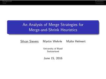 An Analysis of Merge Strategies for  Merge-and-Shrink Heuristics  Silvan Sievers  Martin Wehrle