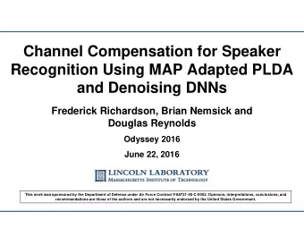 Channel Compensation for Speaker  Recognition Using MAP Adapted PLDA  and Denoising DNNs  Frederick