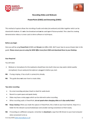 Recording Slides and Webcam  PowerPoint (O365) and Streaming (O365) This method of capture allows