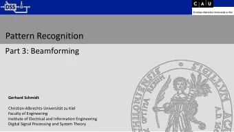 Pattern Recognition  Part 3: Beamforming  Gerhard Schmidt  Christian-Albrechts-Universitt zu Kiel