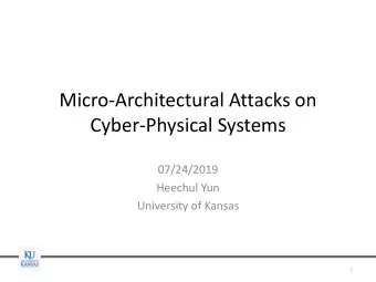 Cyber-Physical Systems  07/24/2019  Heechul Yun  University of Kansas  1  Modern Cyber-Physical