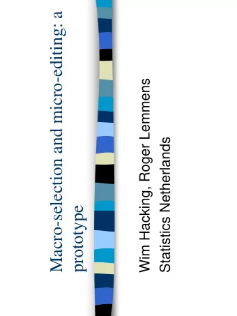 Macro-selection and micro-editing: a  Wim Hacking, Roger Lemmens  Statistics Netherlands  prototype