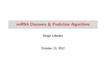 miRNA Discovery &amp; Prediction Algorithms  Sergei Lebedev  October 13, 2012  What is miRNA?