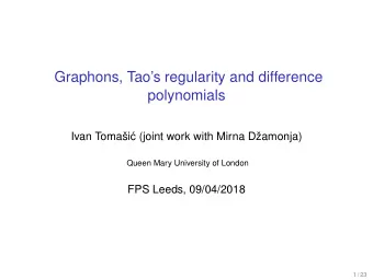 Graphons, Taos regularity and difference  polynomials  Ivan Tomai  c (joint work with Mirna