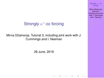 Strongly  + -cc forcing  Generalising MA  Our work  Mirna D  zamonja, Tutorial 3, including