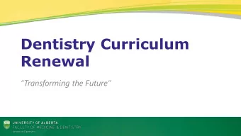 Dentistry Curriculum  Renewal  Transforming the Future  School of Dentistry  CURRENT
