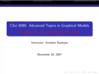 CSci 8980: Advanced Topics in Graphical Models  Application: Gene Expression Analysis  Instructor: