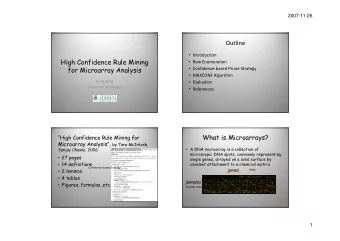High Confidence Rule Mining  h  f d  l  Row Enumeration  for Microarray Analysis  Confidence